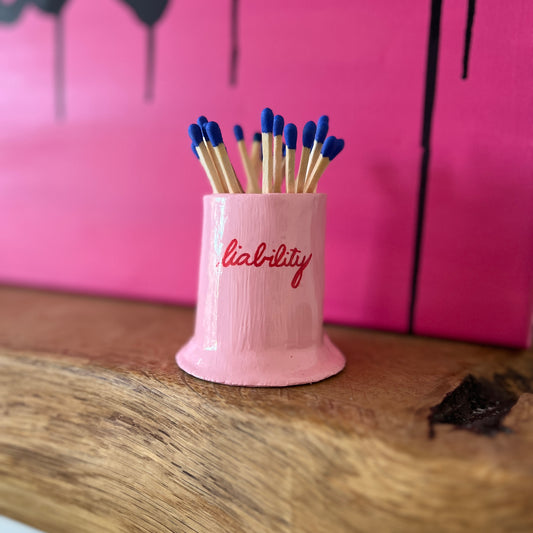 ‘Liability’ Strike Pot with Matches